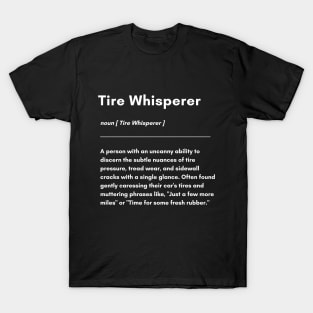 car lover tire whisperer funny definition T-Shirt